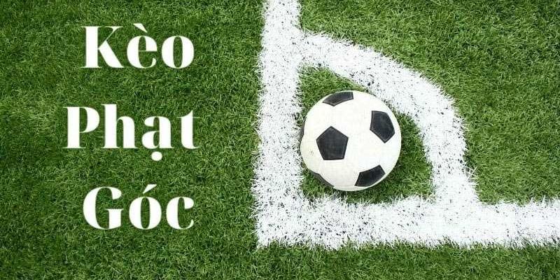Giới thiệu tổng quan về kèo phạt góc